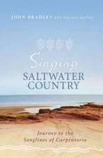 Singing Saltwater Country: Journey to the Songlines of Carpentaria