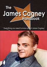 The James Cagney Handbook - Everything You Need to Know about James Cagney