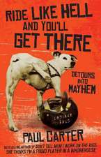 Ride Like Hell and You'll Get There: Detours Into Mayhem