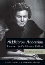 Middlebrow Modernism: Eleanor Dark's Interwar Fiction