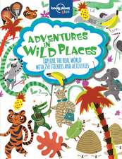 Lonely Planet Kids: Adventures in Wild Places