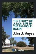 The Story of Ajax: Life in the Big Hole Basin