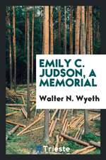 Emily C. Judson: A Memorial..