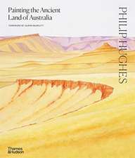 Philip Hughes: Painting the Ancient Land of Australia