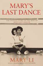 Mary's Last Dance: The Untold Story of the Wife of Mao's Last Dancer