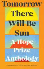 Tomorrow There Will Be Sun: A Hope Prize Anthology