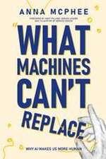 What Machines Can't Replace