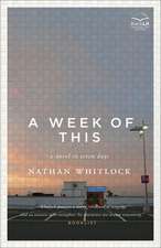 A Week of This: A Novel in Seven Days