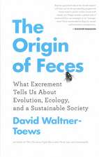 The Origin of Feces: What Excrement Tells Us About Evolution, Ecology, and a Sustainable Society