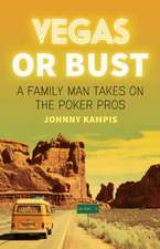 Vegas or Bust: A Family Man Takes on the Poker Pros