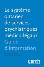 Le Systeme Ontarien de Services Psychiatriques Medico-Legaux: Guide D'Information