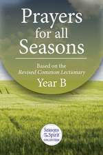 Prayers for All Seasons (Year B): Based on The Revised Common Lectionary Yr. B