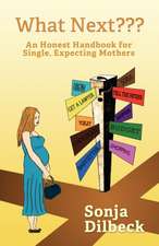 What Next an Honest Handbook for Single, Expecting Mothers: Including Choosing Your Feelings by Child Author Sarah M. Hunter