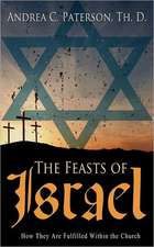 The Feasts of Israel: How They Are Fulfilled Within the Church