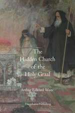 The Hidden Church of the Holy Graal