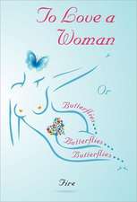 To Love A Woman or Butterflies, butterflies, butterflies...