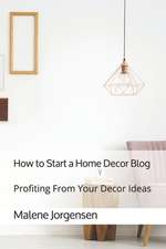 How to Start a Home Decor Blog