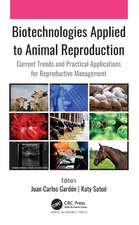 Biotechnologies Applied to Animal Reproduction: Current Trends and Practical Applications for Reproductive Management