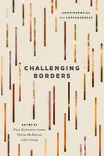 Challenging Borders – Contingencies and Consequences