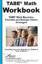 TABE Math Workbook: TABE(R) Math Exercises, Tutorials and Multiple Choice Strategies