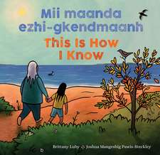 MII Maanda Ezhi-Gkendmaanh / This Is How I Know: Niibing, Dgwaagig, Bboong, Mnookmig Dbaadjigaade Maanpii Mzin'igning / A Book about the Seasons