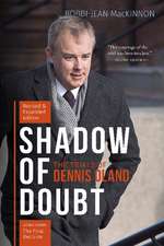 Shadow of Doubt: The Trials of Dennis Oland, Revised and Expanded Edition