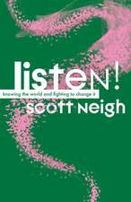 Listen!: Knowing the World and Fighting to Change It