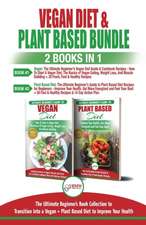 Vegan & Plant Based Diet - 2 Books in 1 Bundle