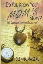 Do You Know Your Mom's Story?