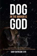 Dog in the Mirror is God