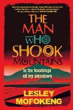 THE MAN WHO SHOOK THE MOUNTAINS - In the footsteps of my ancestors