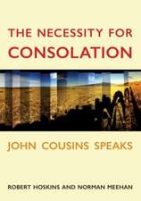 The Necessity for Consolation: John Cousins Speaks