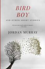 Bird Boy: and Other Short Stories