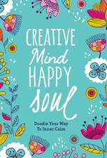 Creative Mind Happy Soul Journal: Doodle Your Way to Inner Calm