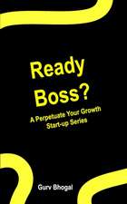 Ready Boss?: A Perpetuate Your Growth Series