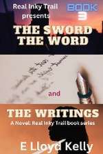 Kelly, E: Sword, the Word, and the Writings