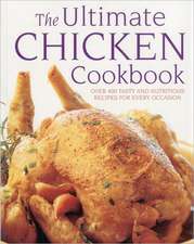 The Ultimate Chicken Cookbook: Over 400 Tasty and Nutritious Recipes for Every Occassion