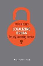 NoNonsense Legalizing Drugs: How to End the War