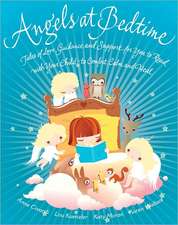 Angels at Bedtime: Tales of Love, Guidance and Support for You to Read with Your Child - To Comfort, Calm and Heal