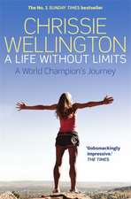 Wellington, C: Life Without Limits