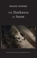 Ormsby, F: The Darkness of Snow