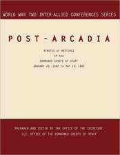 Post-Arcadia: Washington, D.C. and London, 23 January 1941-19 May 1942. (World War II Inter-Allied Conferences Series)