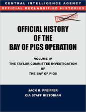 CIA Official History of the Bay of Pigs Invasion, Volume IV