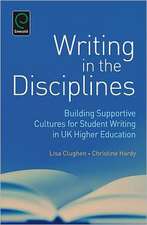 Writing in the Disciplines – Building Supportive Cultures for Student Writing in UK Higher Education