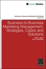 Business–to–Business Marketing Management – Strategies, Cases and Solutions