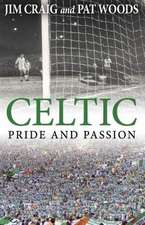 Craig, J: Celtic: Pride and Passion