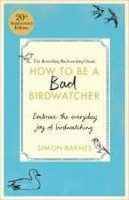 How to Be a Bad Birdwatcher Anniversary Edition