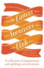 The Cancer Survivors Club: A Collection of Inspirational and Uplifting Stories