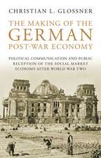 The Making of the German Post-War Economy: Political Communication and Public Reception of the Social Market Economy After World War Two