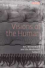 Visions of the Human: Art, World War I and the Modernist Subject